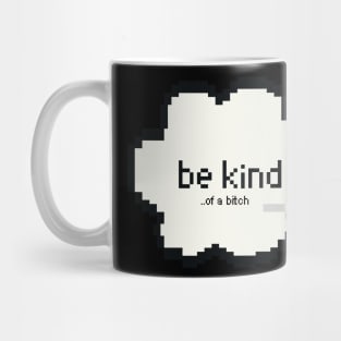 Be Kind Of A Bitch Funny Sarcastic Quote pixel style Mug